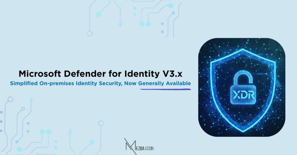Microsoft Defender for Identity v3.x is Now Generally Available - Mezba ...